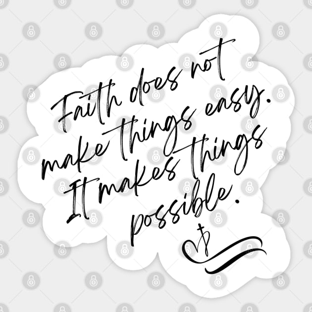 Faith does not make things easy It makes things possible Sticker by Faith & Freedom Apparel 